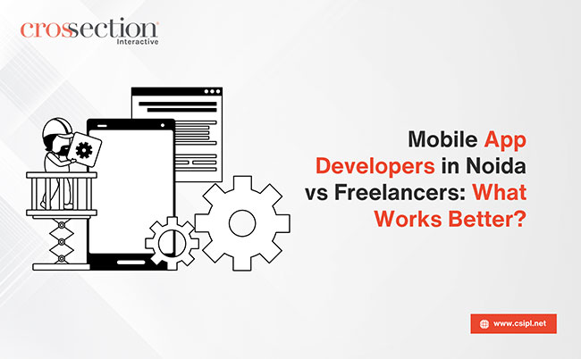 Mobile App Developers in Noida vs Freelancers: What Works Better?